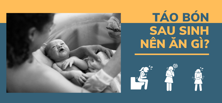 Táo bón sau sinh nên ăn gì? Top 7+ thực phẩm dành cho mẹ táo bón Táo bón sau sinh nên ăn gì? Top 7+ thực phẩm dành cho mẹ táo bón